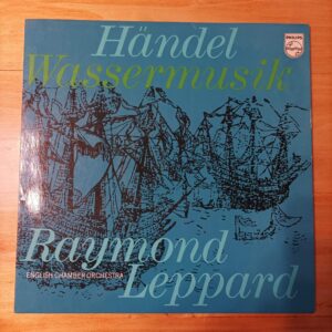 Raymond Leppard - Handell - Wassermusik