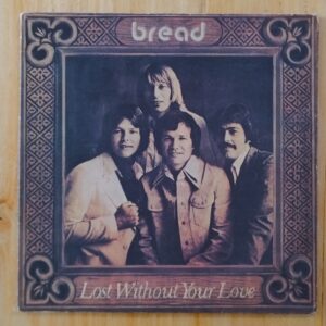 Bread - Lost without your love