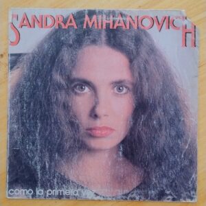 Sandra Mihanovich - Como la primera Vez