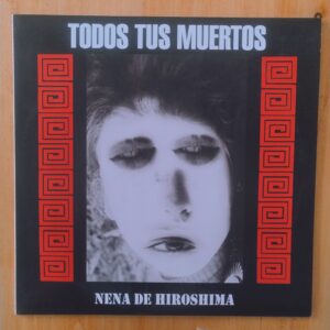 Todos Tus Muertos - Nena de Hiroshima